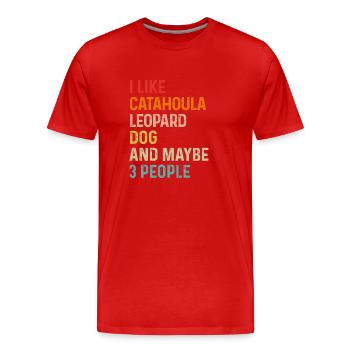 Ich mag Catahoula Leopard Dog und vielleicht 3 Leute - Männer Premium Bio T-Shirt - Rot - Vorne - Damien (186cm)