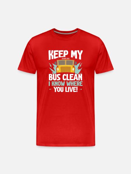 Keep my bus clean I know where you live - Men's Premium Organic T-Shirt - red