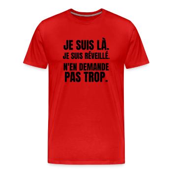 m'en demande pas trop - T-shirt bio Premium Homme - rouge - Devant - Damien (186cm)