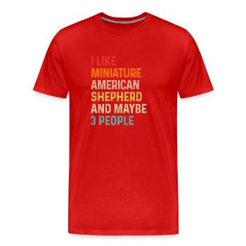 I Like Miniature American Shepherd And Maybe 3 - Men's Premium Organic T-Shirt - red - Front - Damien (186cm)