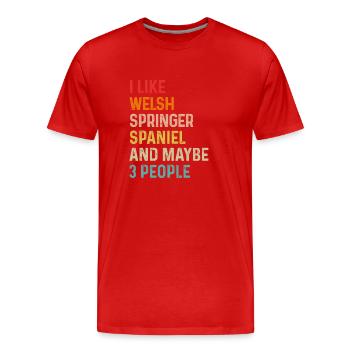 I Like Welsh Springer Spaniel And Maybe 3 People - Men's Premium Organic T-Shirt - red - Front - Damien (186cm)