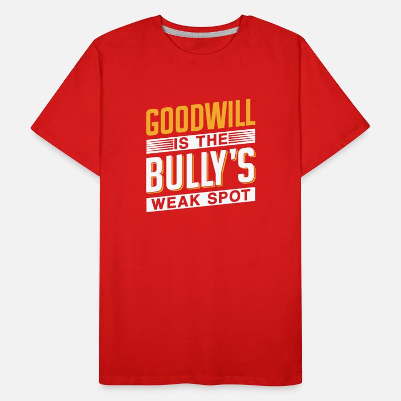 Goodwill Is The Bully's Weak Point Bully Men's Premium Organic T-Shirt