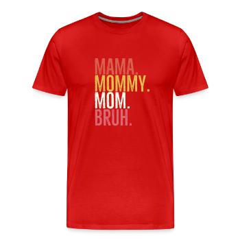 Maman Maman Maman Bruh - T-shirt bio Premium Homme - rouge - Devant - Damien (186cm)
