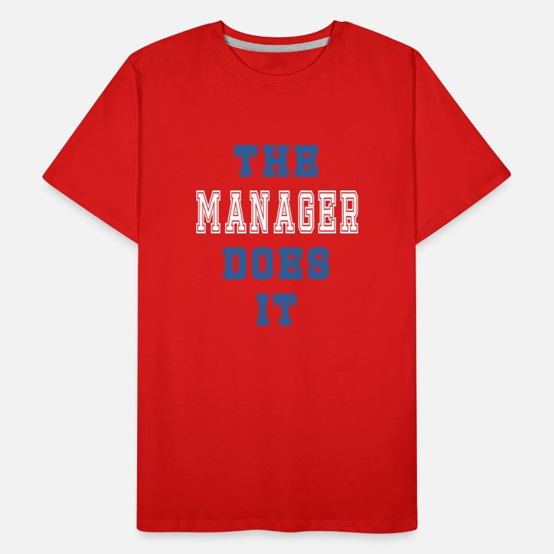 The Manager does it Manager Gift Men's Premium Organic T-Shirt