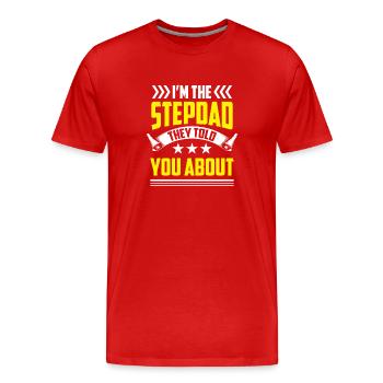 Bin Der Stiefvater Von Dem Sie Dir Erzählt Haben - Männer Premium Bio T-Shirt - Rot - Vorne - Damien (186cm)