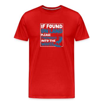 Wenn Sie an Land gefunden werden, werfen Sie sich - Männer Premium Bio T-Shirt - Rot - Vorne - Damien (186cm)