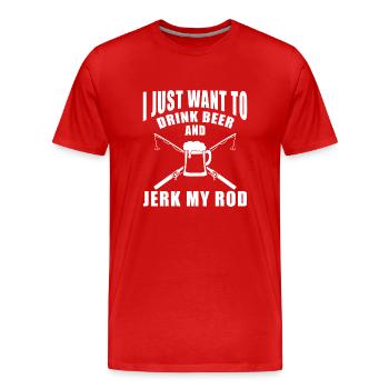 I Just Want to Drink Beer and Jerk My Rod Funny - Männer Premium Bio T-Shirt - Rot - Vorne - Damien (186cm)