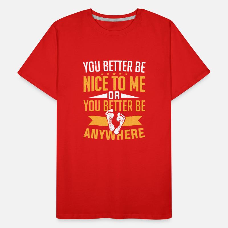 Sie sollten besser nett zu mir sein oder überall Podologe sein Männer Premium Bio T-Shirt