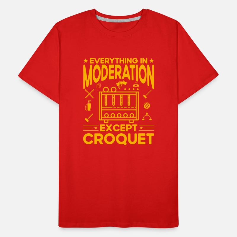 Everything in Moderation except Croquet Men's Premium Organic T-Shirt