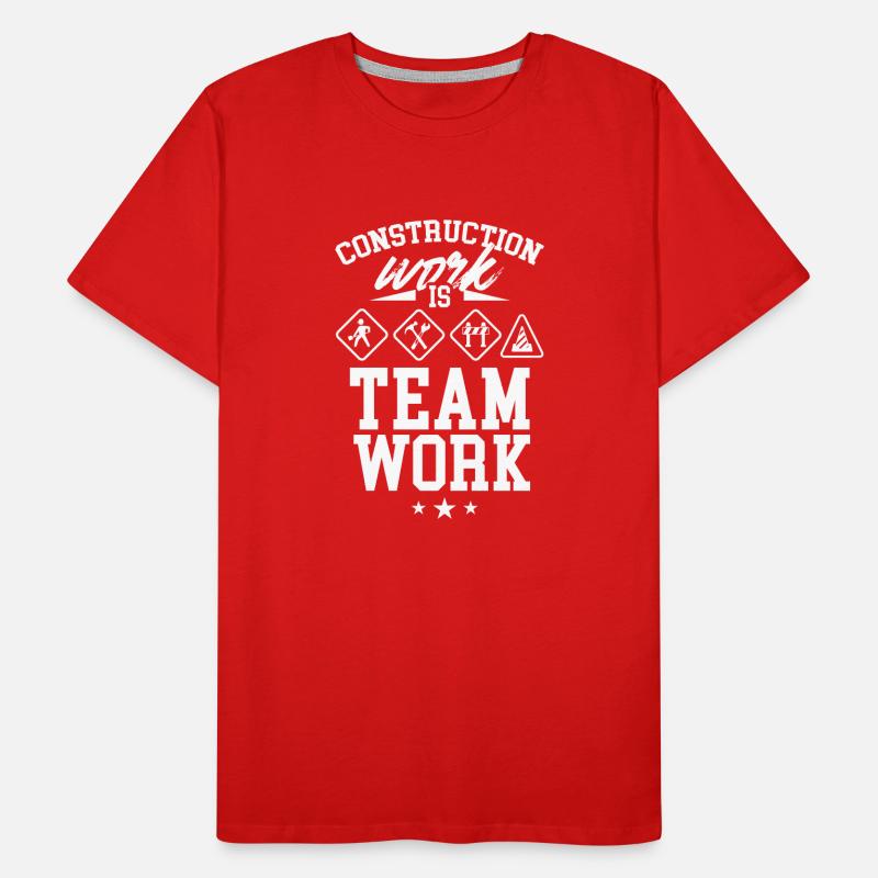 Construction work is teamwork Construction site Construction Teamwork Men's Premium Organic T-Shirt