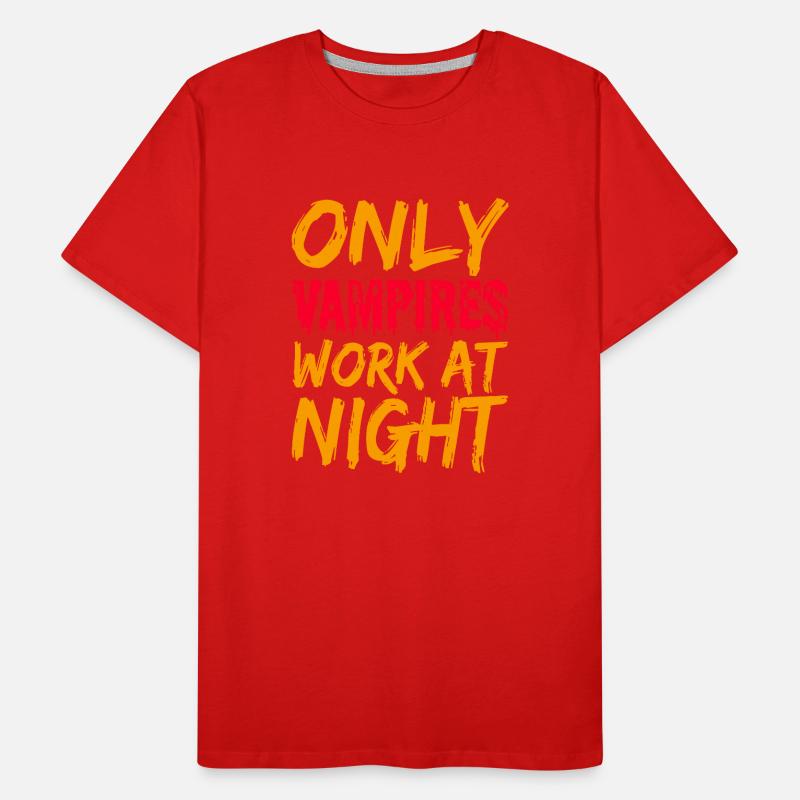 Only vampires work day shift sayings at night Men's Premium Organic T-Shirt