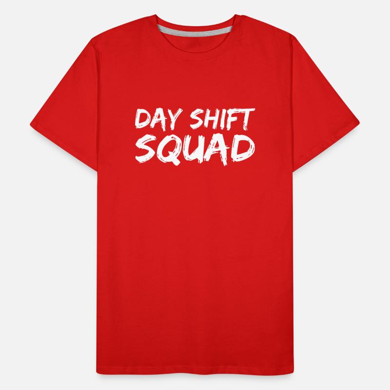 Day Shift Team Sayings Shift Work Day Shift Men's Premium Organic T-Shirt