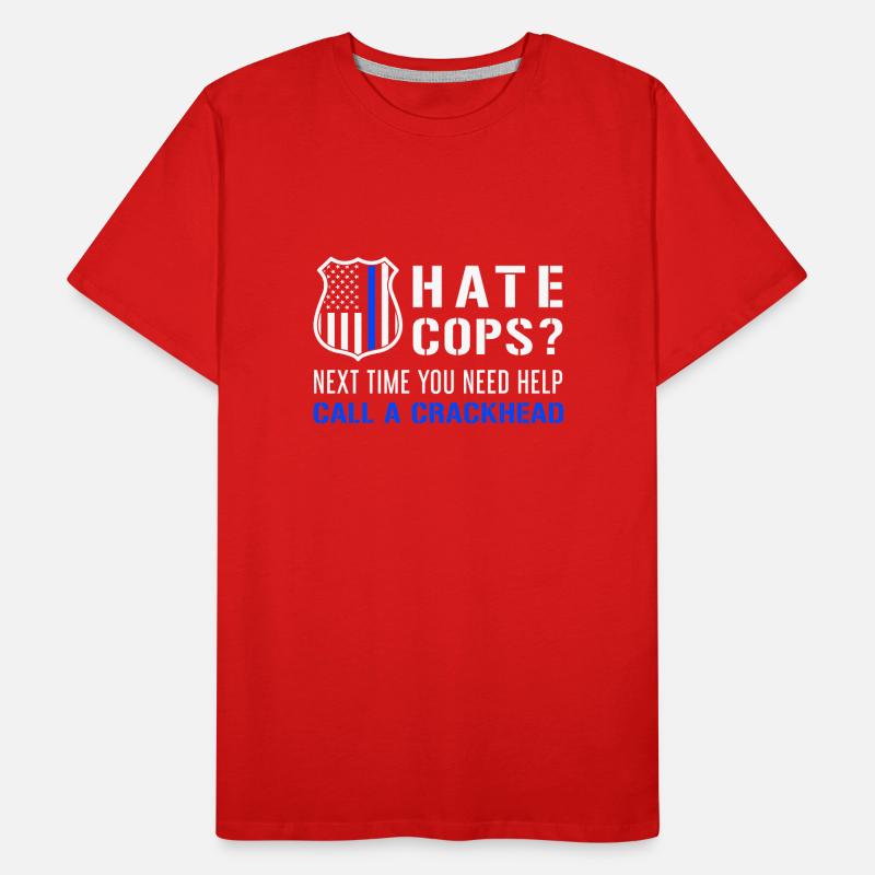 Hate Cops Next Time You Need Help Call A Crackhead Männer Premium Bio T-Shirt