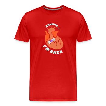 Und Ich Bin Wieder Da Herzinfarkt Herzanfall - Männer Premium Bio T-Shirt - Rot - Vorne - Damien (186cm)