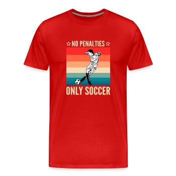 Keine Strafen Nur Fußball Lustige Fußballspieler - Männer Premium Bio T-Shirt - Rot - Vorne - Damien (186cm)