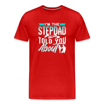 Bin Der Stiefvater Von Dem Sie Dir Erzählt Haben - Männer Premium Bio T-Shirt - Rot - Vorne - Damien (186cm)
