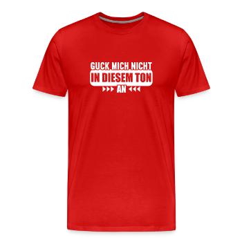 Guck mich nicht in diesem Ton an - Männer Premium Bio T-Shirt - Rot - Vorne - Damien (186cm)