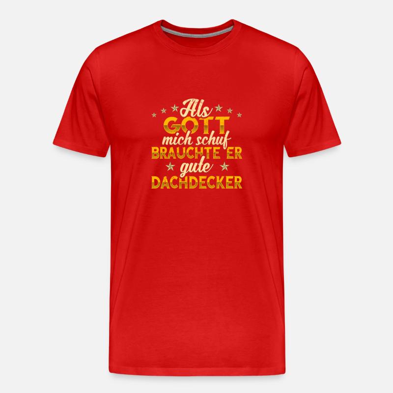 Dachdecker Gott mich schuf - Männer Premium Bio T-Shirt - Rot