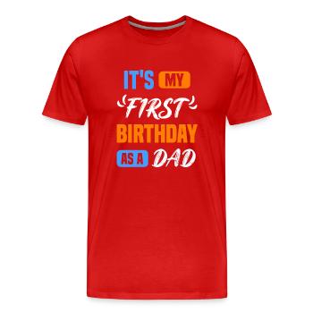 Es Ist Mein Erster Geburtstag Als Vater Papa Papi - Männer Premium Bio T-Shirt - Rot - Vorne - Damien (186cm)