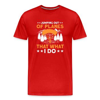 Jumping Out Of Planes That What I Do - Männer Premium Bio T-Shirt - Rot - Vorne - Damien (186cm)