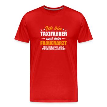 Taxifahrer und kein Frauenarzt Taxi Auto - Männer Premium Bio T-Shirt - Rot - Vorne - Damien (186cm)