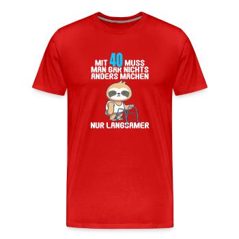Mit 40 nichts anders nur langsamer 40 Geburtstag - Männer Premium Bio T-Shirt - Rot - Vorne - Damien (186cm)