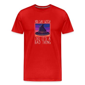 Vous dites sorcière comme si c’était une mauvaise chose - T-shirt bio Premium Homme - rouge - Devant - Damien (186cm)