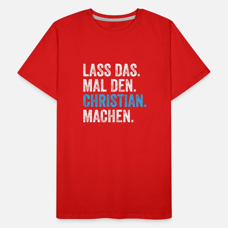 Lass das mal den Christian machen Name Männer Premium Bio T-Shirt