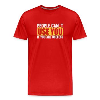 Les gens ne peuvent pas utiliser s’ils sont inutiles. - T-shirt bio Premium Homme - rouge - Devant - Damien (186cm)