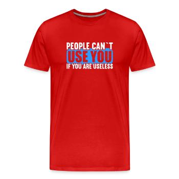 Les gens ne peuvent pas utiliser s’ils sont inutiles. - T-shirt bio Premium Homme - rouge - Devant - Damien (186cm)