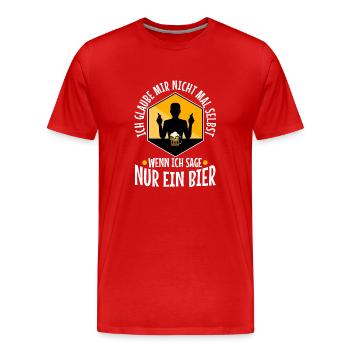 Ich glaube mir nicht mal selbst wenn ich sage nur - Männer Premium Bio T-Shirt - Rot - Vorne - Damien (186cm)