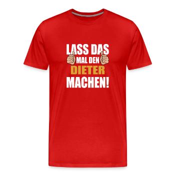 Lass das mal den Dieter machen - Männer Premium Bio T-Shirt - Rot - Vorne - Damien (186cm)