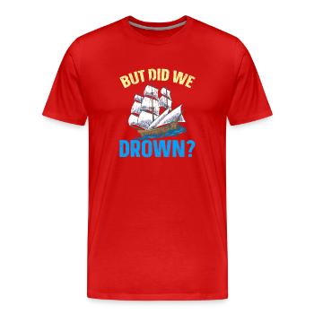 Mais nous avons noyé le capitaine du navire Nautical - T-shirt bio Premium Homme - rouge - Devant - Damien (186cm)