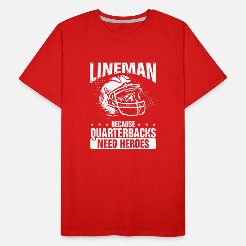 Lineman Because Quaterbacks Need Heroes Men's Premium Organic T-Shirt