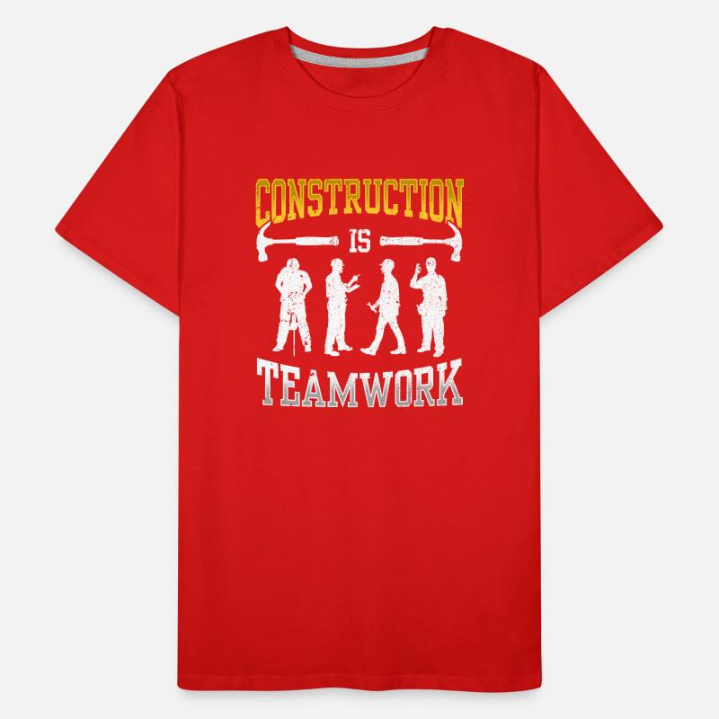 Construction work is teamwork Teamwork Construction Construction site Men's Premium Organic T-Shirt