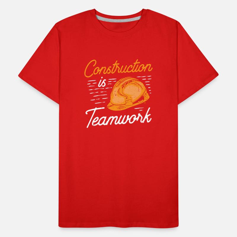 Construction work is teamwork Construction Construction site Teamwork Men's Premium Organic T-Shirt