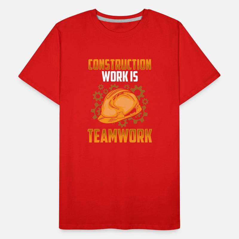 Construction work is teamwork Construction Teamwork Construction site Men's Premium Organic T-Shirt
