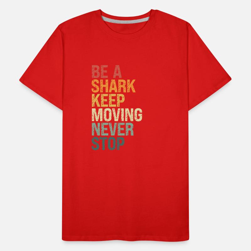 Soyez un requin, continuez à bouger T-shirt bio Premium Homme