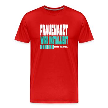 Frauenarzt wird installiert - Männer Premium Bio T-Shirt - Rot - Vorne - Damien (186cm)