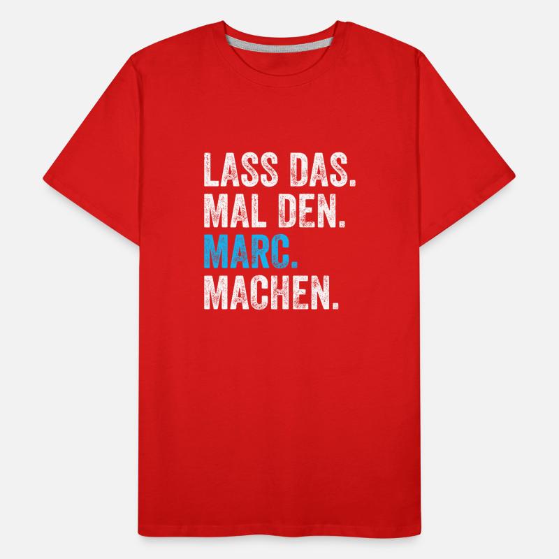 Lass das mal den Marc machen Name Männer Premium Bio T-Shirt