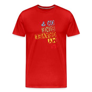 Is My Gravel Bike Ok - Gravel Bike Gravel Ride - Men's Premium Organic T-Shirt - red - Front - Damien (186cm)