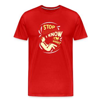 Arrêtez de vous disputer, je sais que j’ai raison - T-shirt bio Premium Homme - rouge - Devant - Damien (186cm)