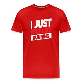 I Just Felt Like Running Runners Quotes - Men's Premium Organic T-Shirt - red - Front - Damien (186cm)
