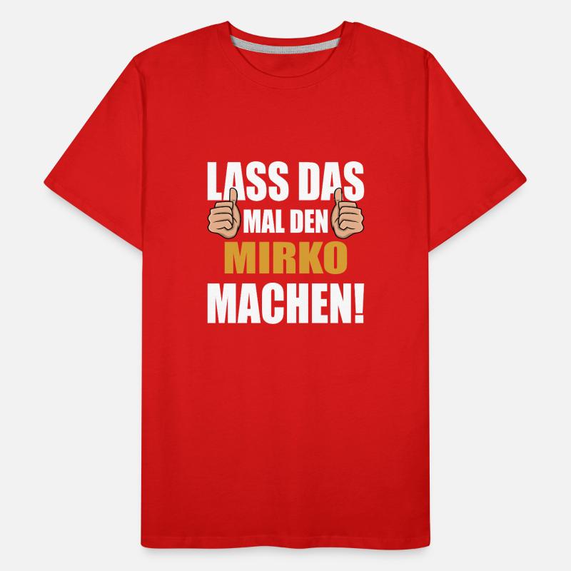 Lass das mal den Mirko machen Männer Premium Bio T-Shirt
