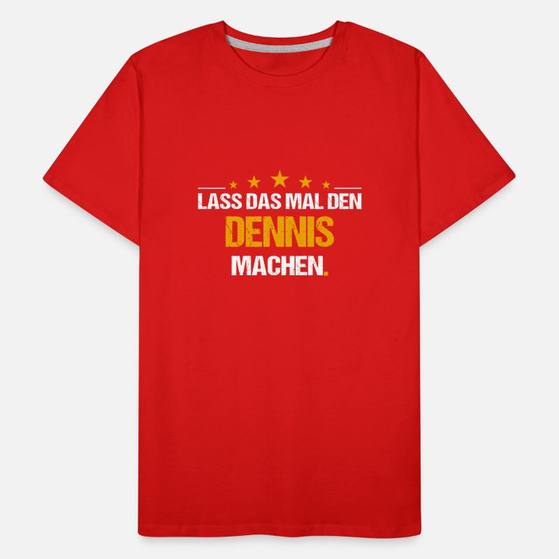 Lass das mal den Dennis machen Name Männer Premium Bio T-Shirt