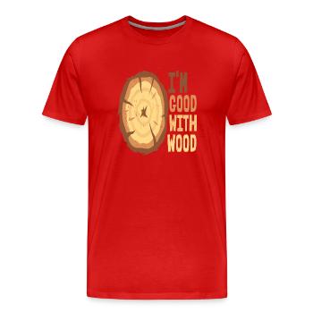 I'm Good With Wood - Men's Premium Organic T-Shirt - red - Front - Damien (186cm)