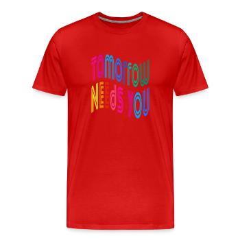 Tomorrow Needs You Motivational Quotes - Men's Premium Organic T-Shirt - red - Front - Damien (186cm)