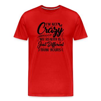 Ich bin nicht verrückt! Meine Realität.... - Männer Premium Bio T-Shirt - Rot - Vorne - Damien (186cm)