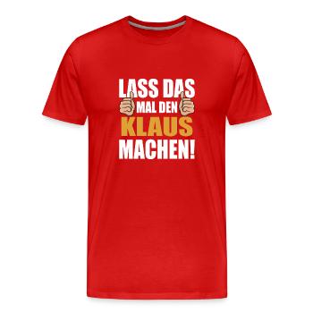 Lass das mal den Klaus machen - Männer Premium Bio T-Shirt - Rot - Vorne - Damien (186cm)