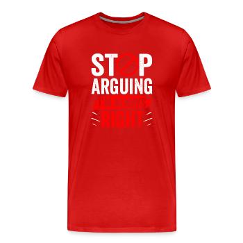 Arrêtez de vous disputer, j’ai toujours raison - T-shirt bio Premium Homme - rouge - Devant - Damien (186cm)